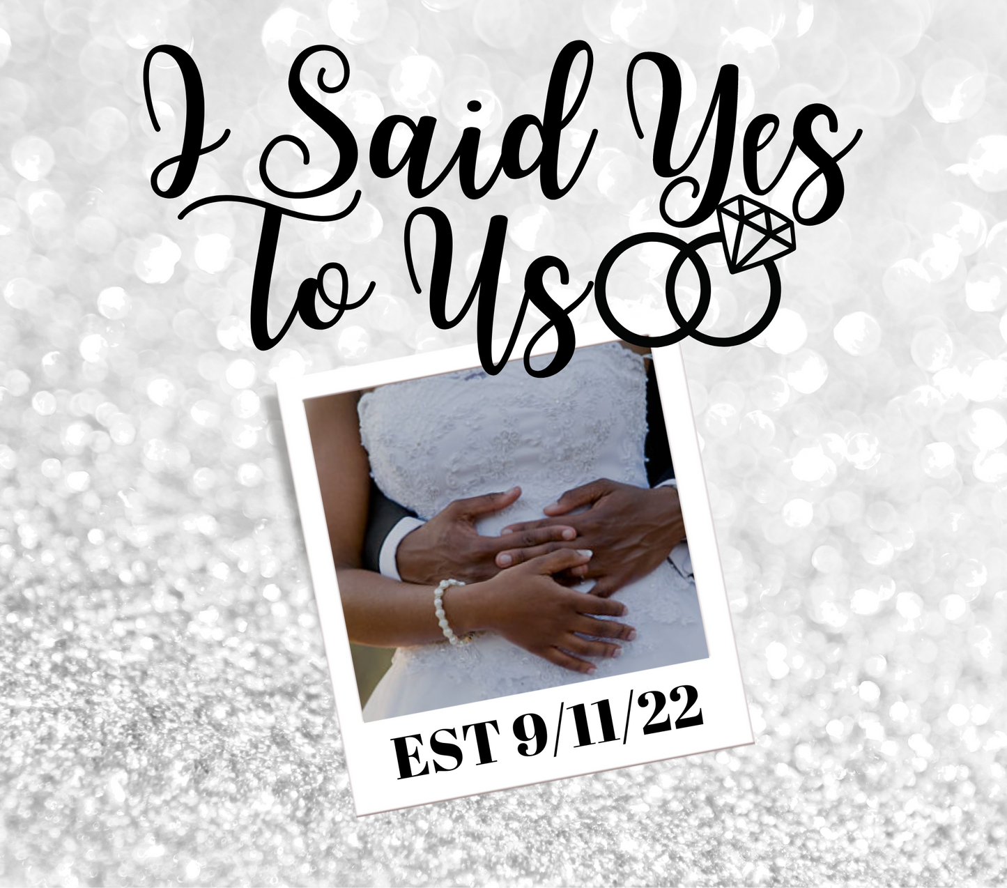 I Said Yes To Us Tumbler