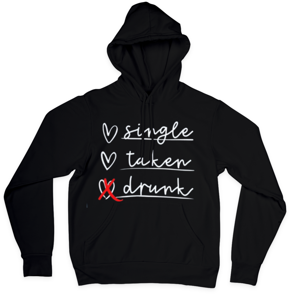 SINGLE, TAKEN, DRUNK