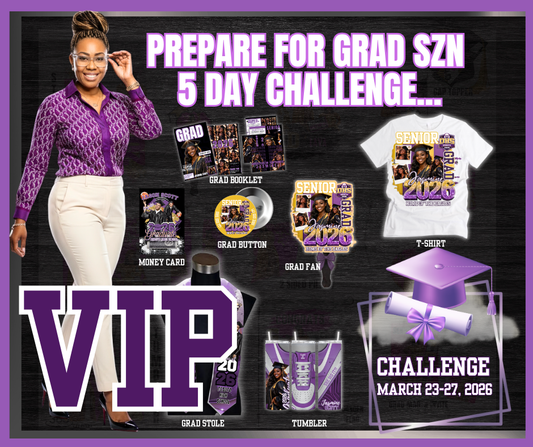 PREPARE FOR GRAD SZN  5 DAY CHALLENGE... VIP VIP
